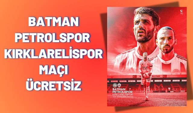 Batman Petrolspor - Kırklarelispor Maçı Ücretsiz